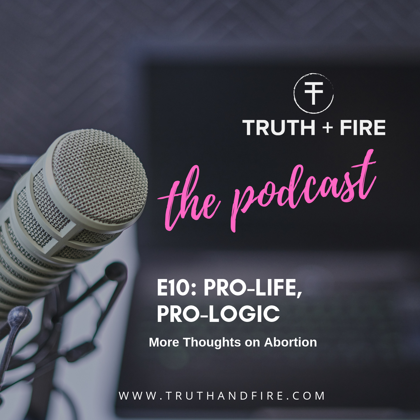 E10: Pro-Life, Pro-Logic: More Thoughts on Abortion