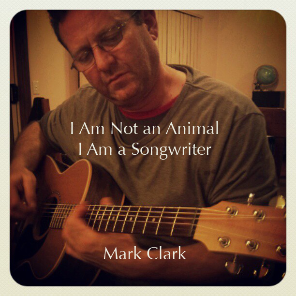 I Am Not an Animal, I Am a Songwriter