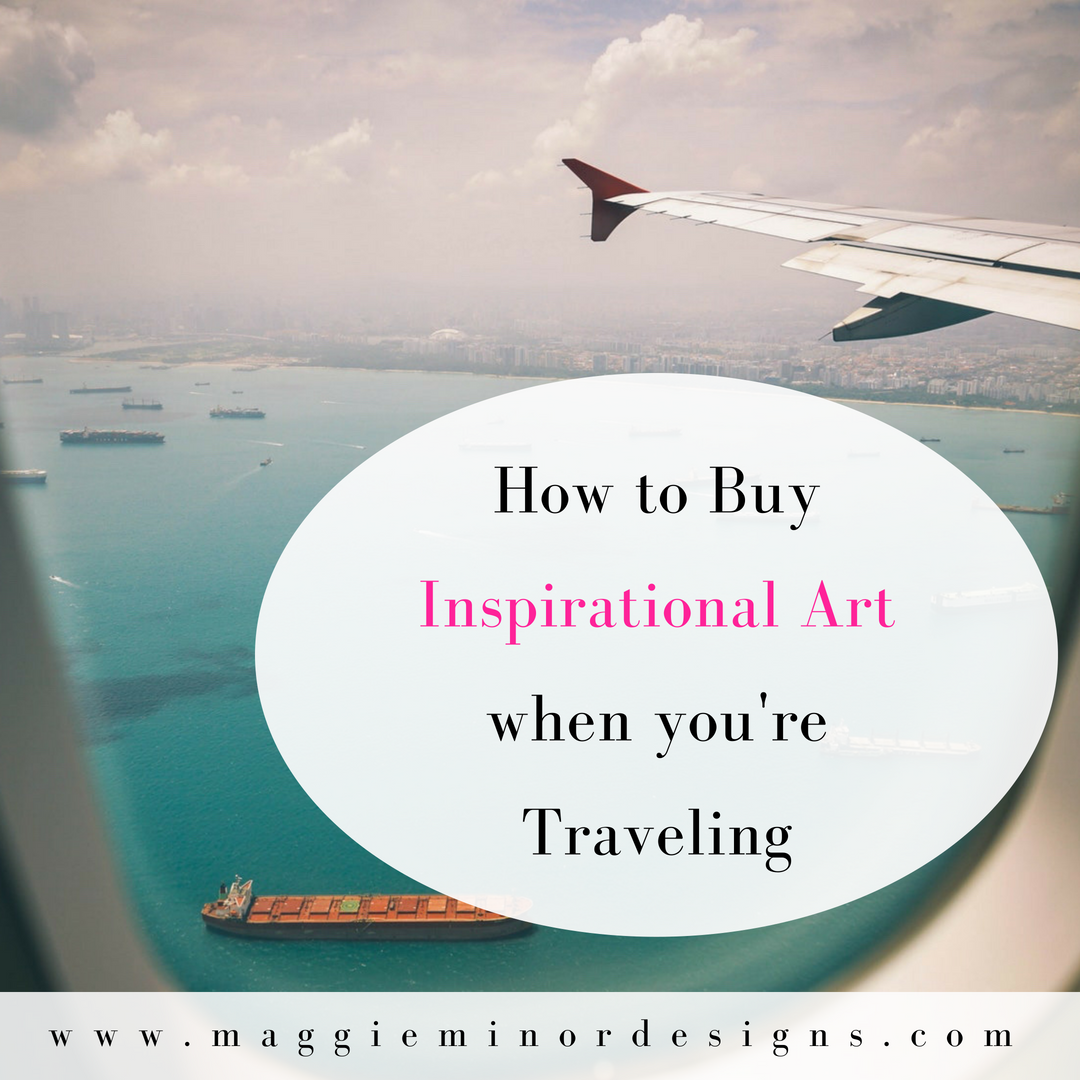 How to Buy Inspiration Art While you're Traveling or on Vacation.png