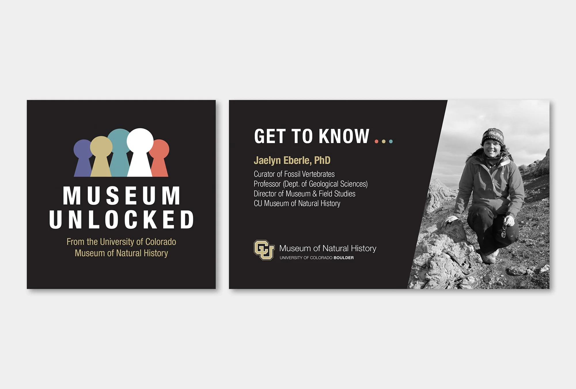 Museum Unlocked (CU Museum of Natural History) Graphics designed to accompany the CU Museum’s behind-the-scenes podcast. (1200×1200px, 1920×1080px) Project role: Established look-and-feel, provided technical support for podcast and videos.