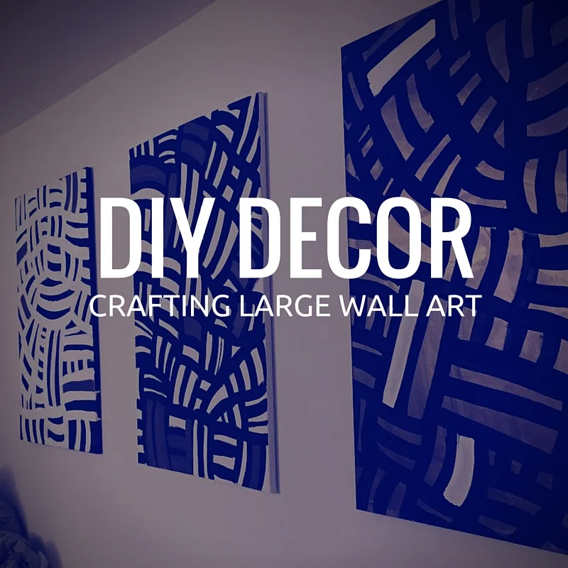 DIY DECOR: Crafting Large Wall Art