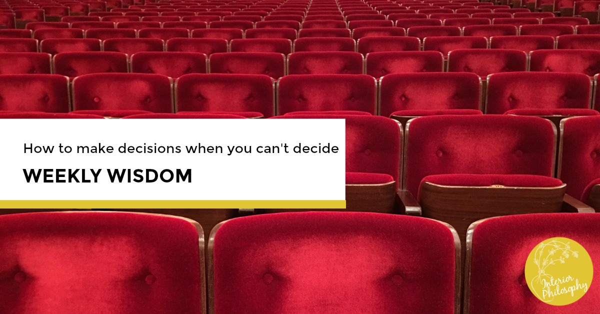 How to make decisions when you can't decide