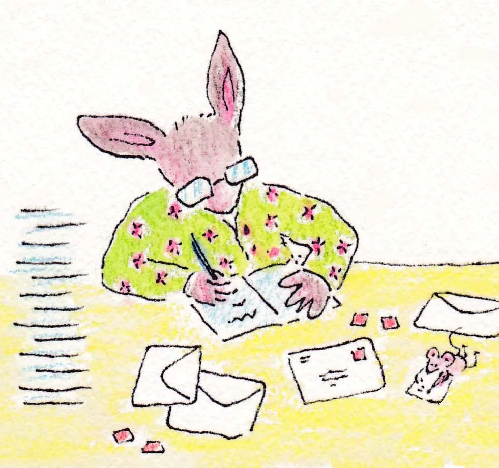 I like to write letters. I will write to you as often as I can, so be sure to check the bunny post