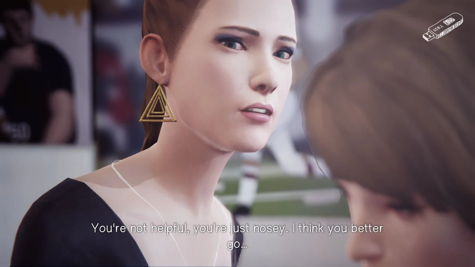 A screencap of Dana reprimanding Max, with the text: "You're not helpful, you're just nosey. I think you better go..."