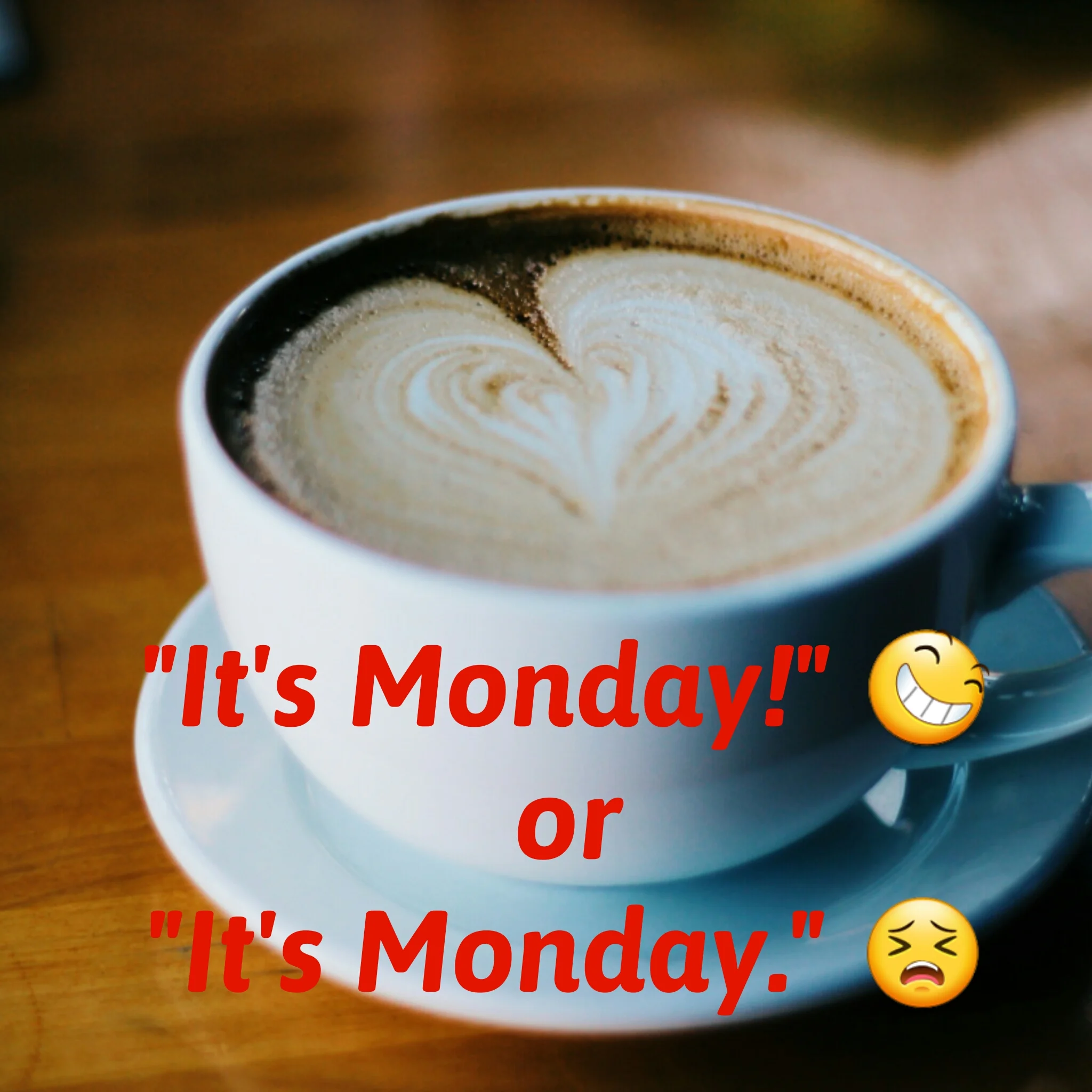 It’s Monday! :)  Or It’s Monday. :(