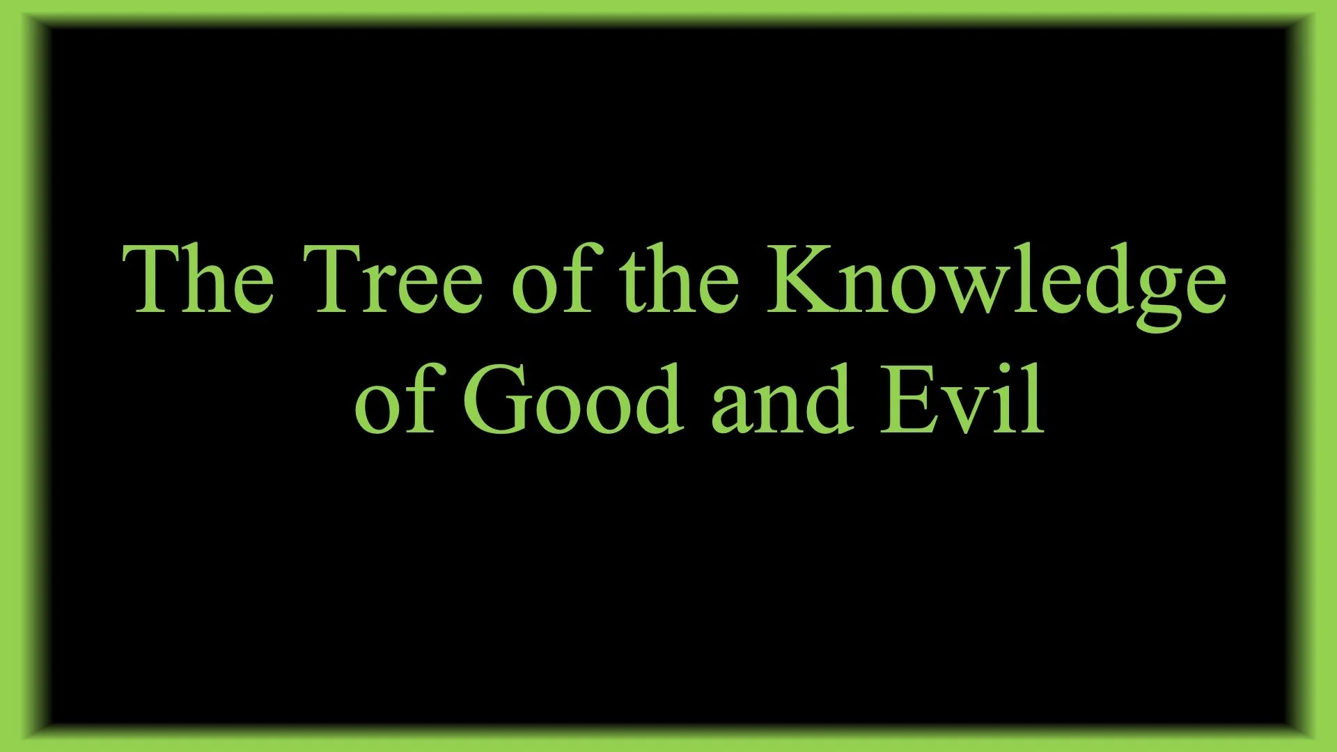 Tree of the Knowledge of Good and Evil