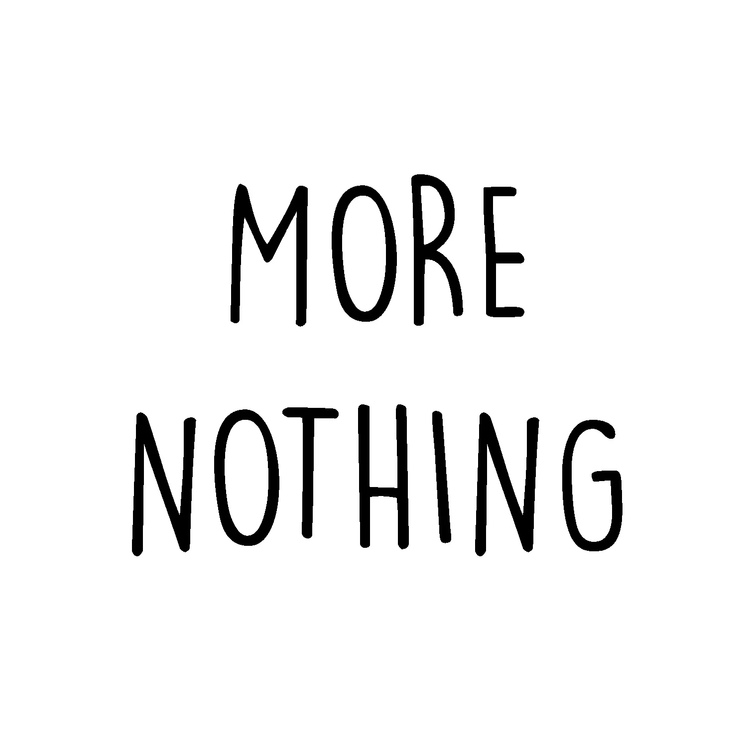 MORE NOTHING.jpg