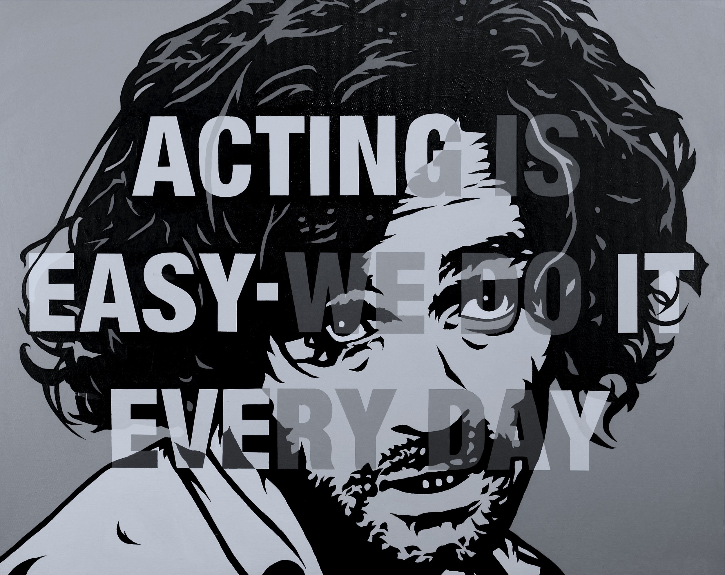 "Acting is easy, we do it every day" Acrylic on canvas.