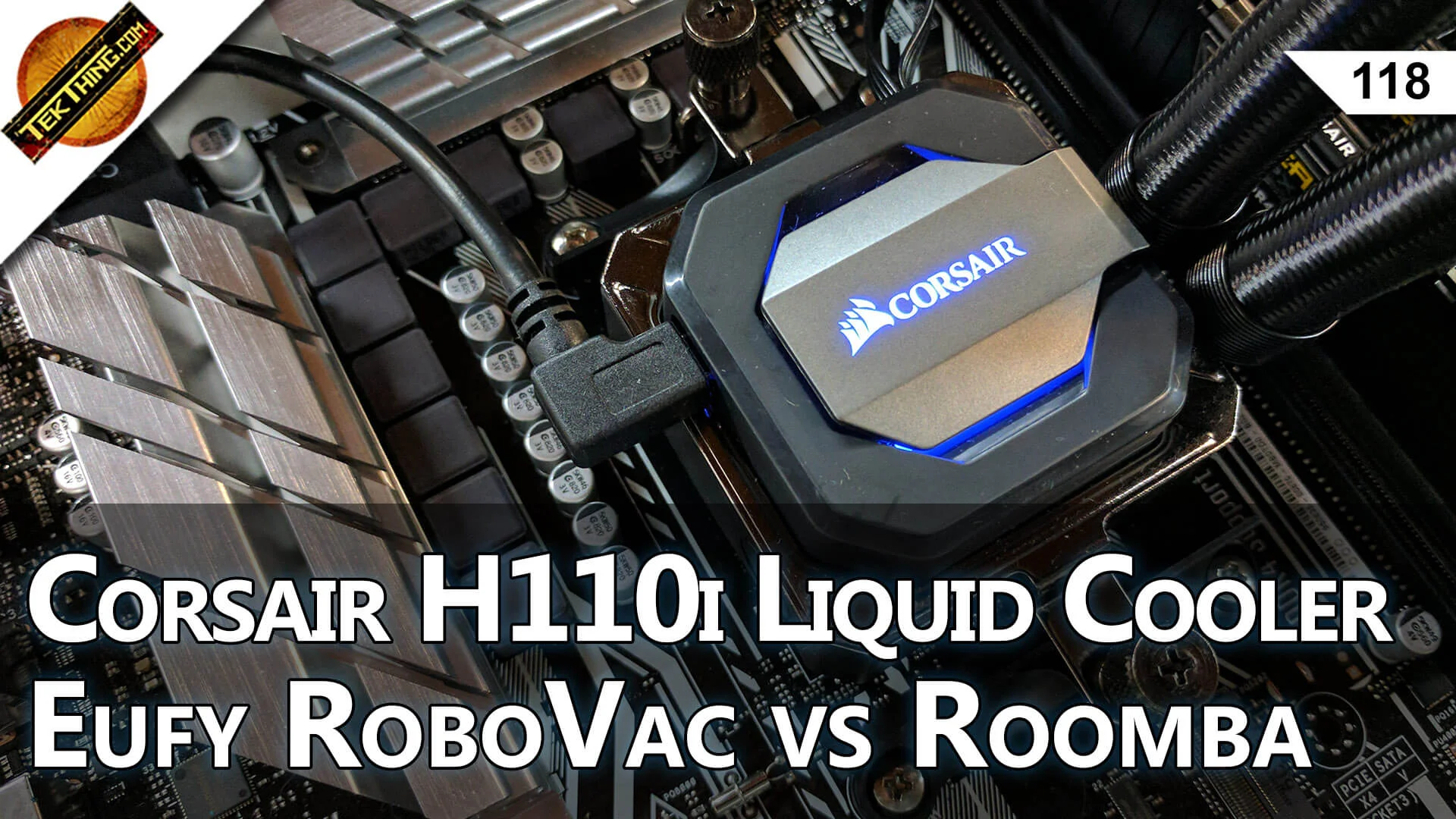 Ryzen Overclocked, Corsair H110i Liquid Cooler, Eufy RoboVac 11 vs Roomba, Nextcloud Raspberry Pi! -- TekThing 118