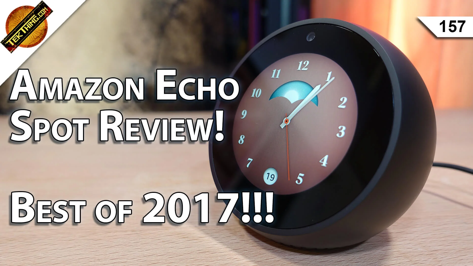 The Perfect Alarm Clock: Amazon Echo Spot. Best of 2017: TVs, Phones, Headphones, Two Fast VPNs Tested!  -- TekThing 157