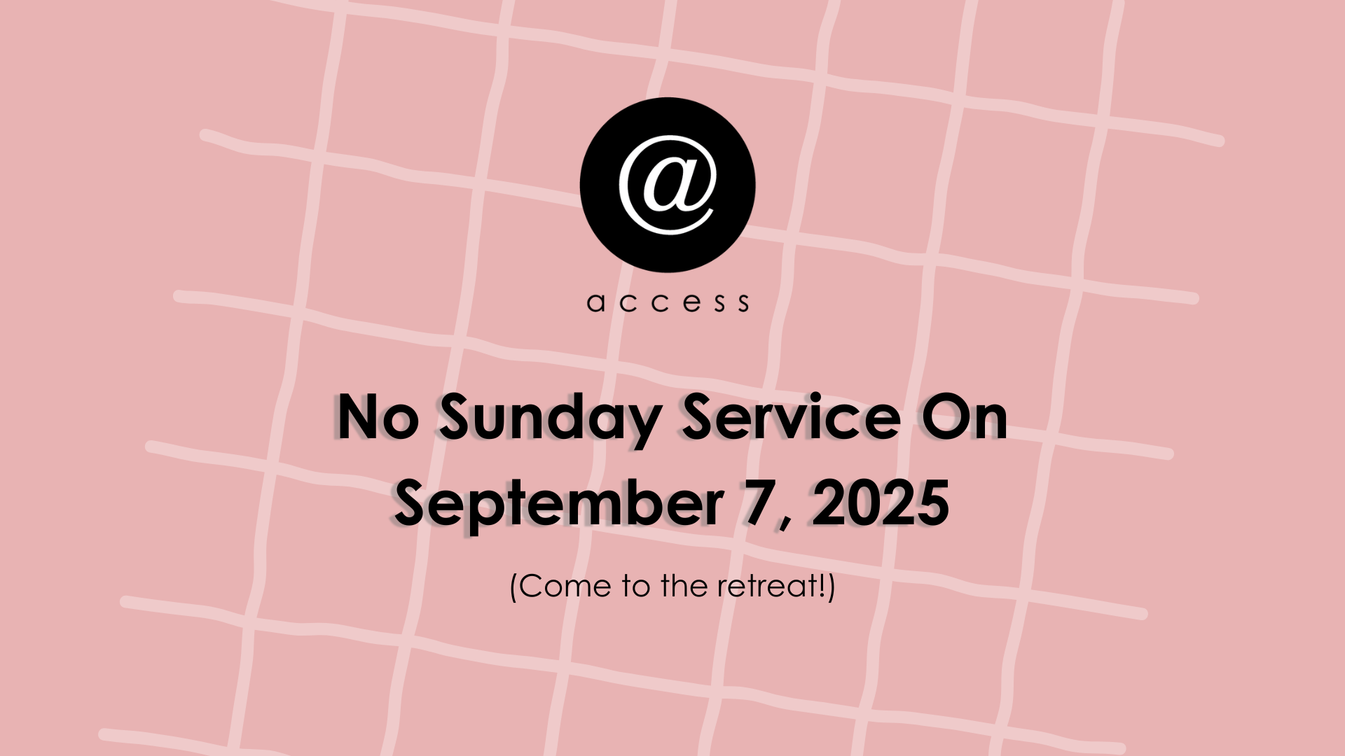 No Sunday Service September 7