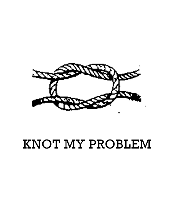 Knot My Problem.jpg