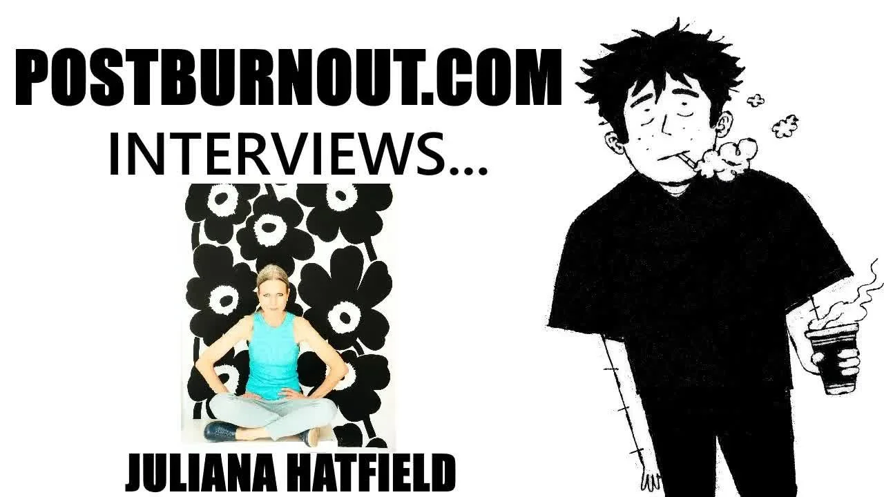 Post-Burnout Interviews Juliana Hatfield