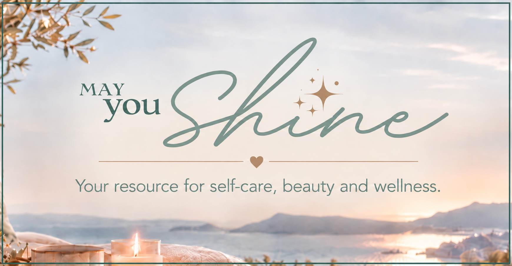 May You Shine Header - your resource for self-care, beauty and wellness