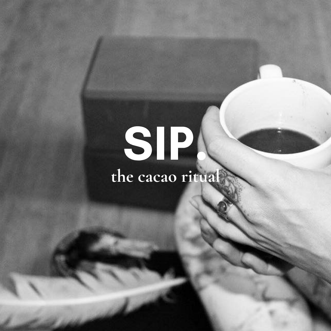 SIP. — The Cacao Ritual