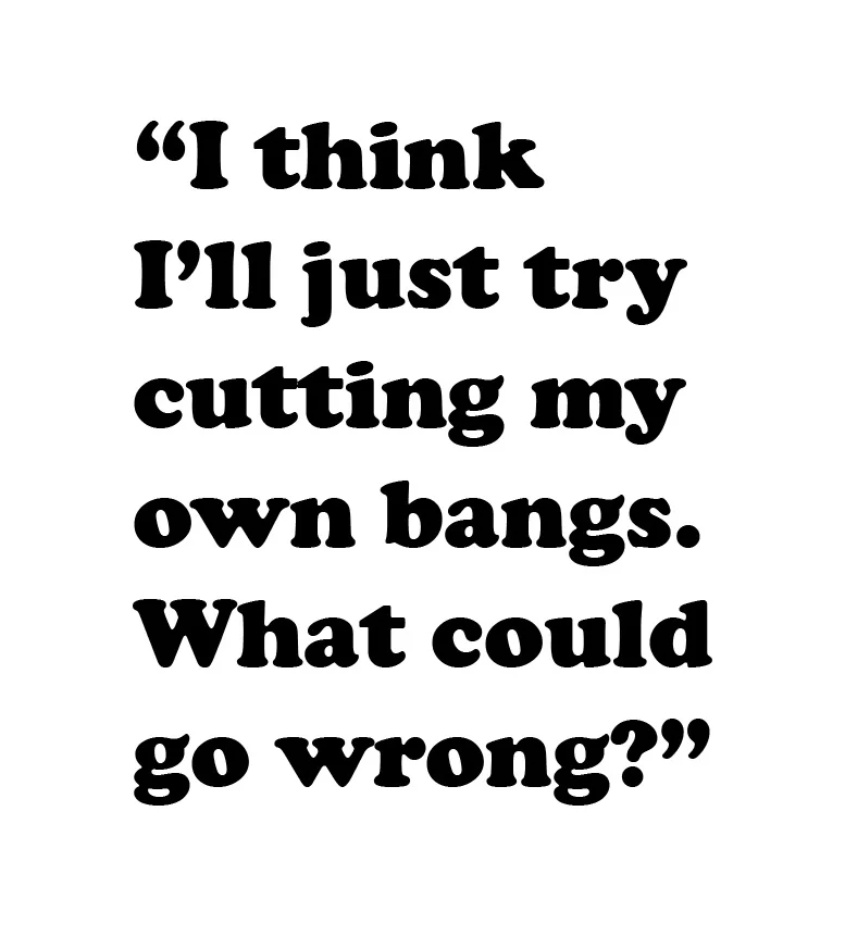 ithinkcutmyownbangs-01.jpg