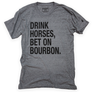 DRINK HORSES BET ON BOURBON KENTUCKY DERBY SHIRT