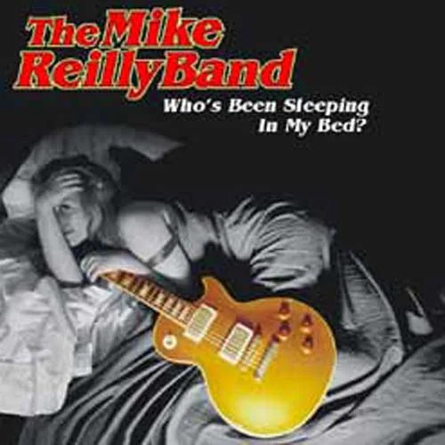 Who's Been Sleeping.. The Mike Reilly Band Atlas Records © 1998