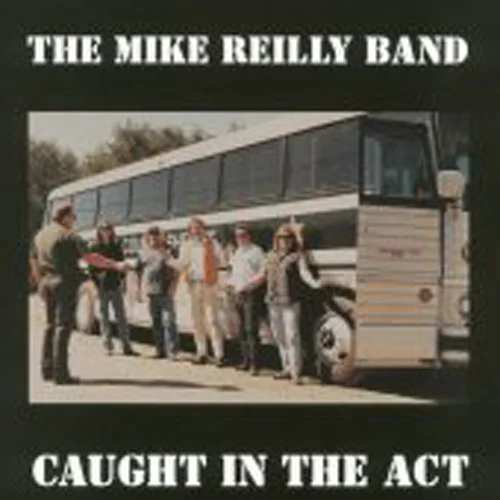 Caught In The Act The Mike Reilly Band Atlas Records 