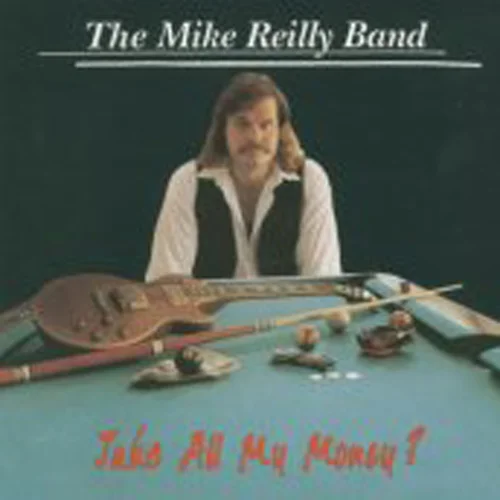 Take All My Money The Mike Reilly Band Atlas Records 