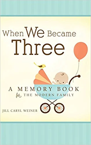 When We Became Three: A Memory Book for the Modern Family