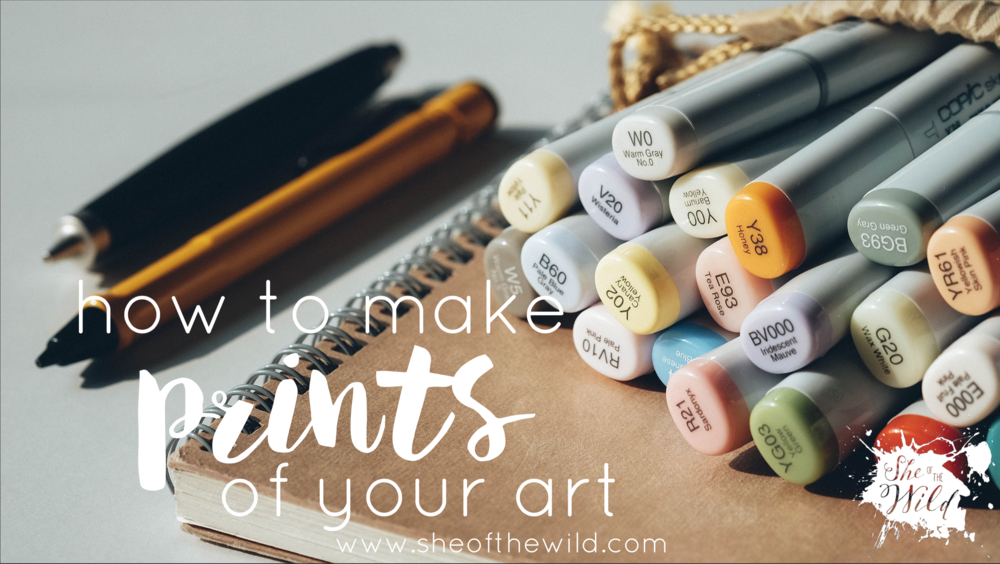 How to Prints of Your Art -- On a Budget she the wild | wilder