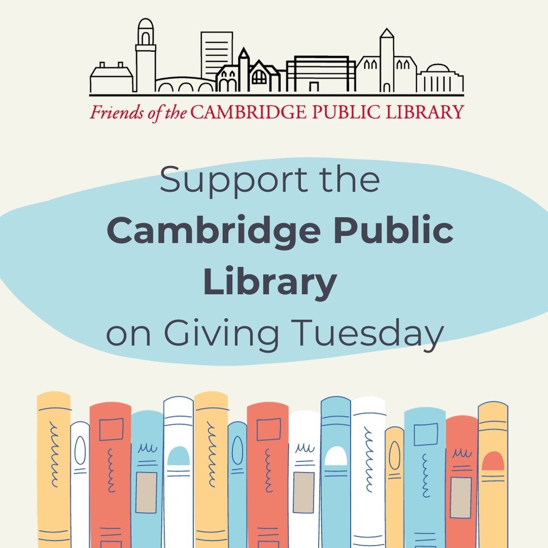 Cambridge Public Library programs and activities are always FREE to the community &ndash; their abundance and variety exists with help from your donations.

On Giving Tuesday, please consider a gift to the Friends of the Cambridge Public Library, an 