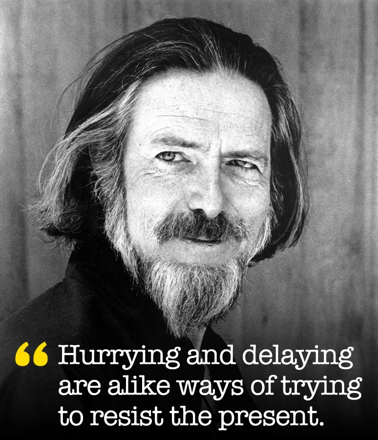 explore-blog :
Alan Watts on the art of timing and the pleasures of presence .
Live in the moment - ENJOY it!