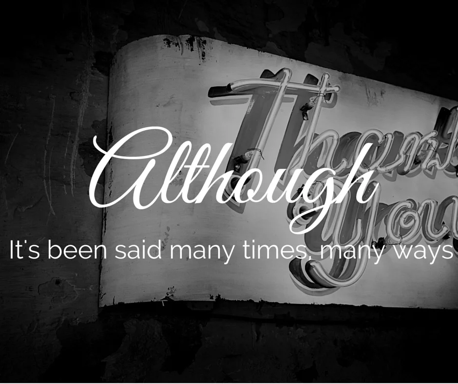 Although it's been said many times, many ways