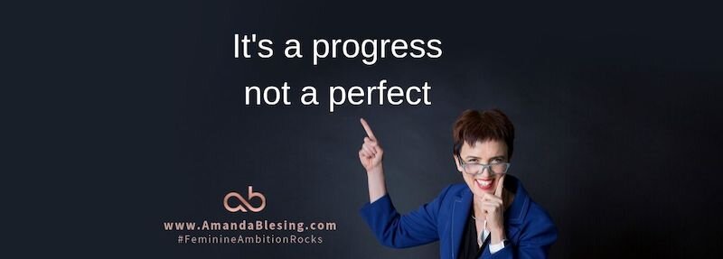 It's a progress not a perfect for executive womem with Amanda Blesing Executive Coach.jpg