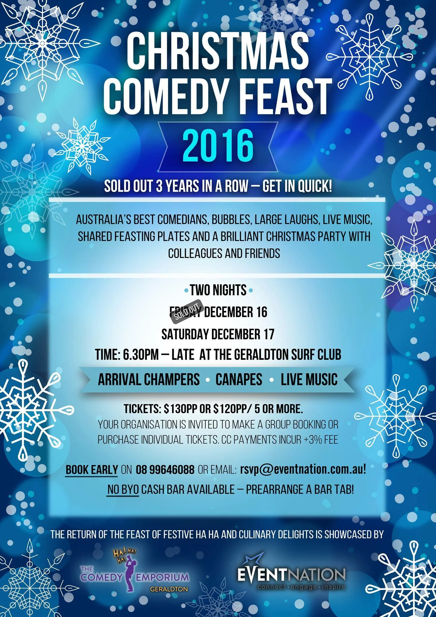 Event Nation and The Comedy Emporium are again treating Geraldtonites to two nights of belly-grasping hilarity with their annual Christmas Comedy Feast on Friday and Saturday December 16 and 17. In its fourth year, the event has earned a reputation as the ideal staff Christmas do, or pre-Christmas night out with friends. We've done all the work for you (decorations, venue, food, drinks, entertainment, set up, pack down and more. All you need to do is turn up with you colleagues and have the best night ever! Tickets cost $130 per person, or $120 per person when booking more than five guests. The Christmas Comedy Feast is from 6.30pm to late, at the Geraldton Surf Club. Book now by emailing rsvp@eventnation.com.au or calling 9964 6088. For more information contact Event Nation managing director Jodi Reilly on 9964 6088.
