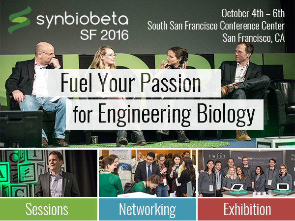 Fuel Your Passion for Engineering Biology at SynBioBeta SF 2016 (Oct. 4th-6th) - Special offer on registration