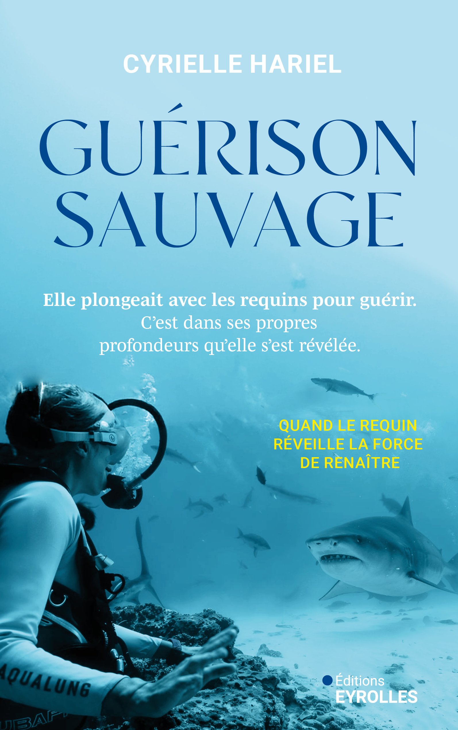 Couverture du livre intitulé "Guérison Sauvage" par Cyrielle Hariel, montrant un plongeur en plongée sous-marine entouré de requins dans l'océan.