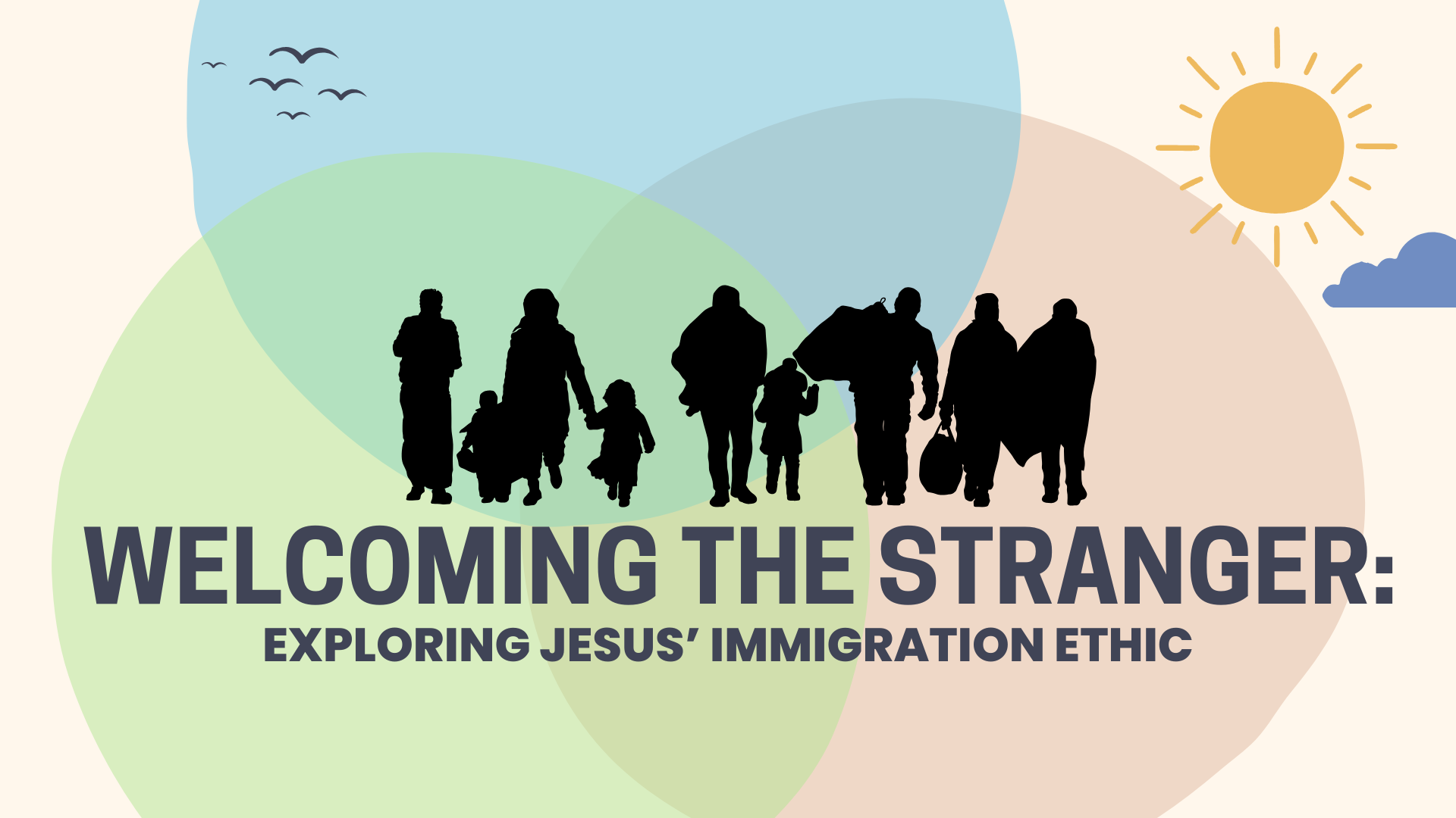 Welcoming the Stranger: Exploring Jesus' Immigration Ethic