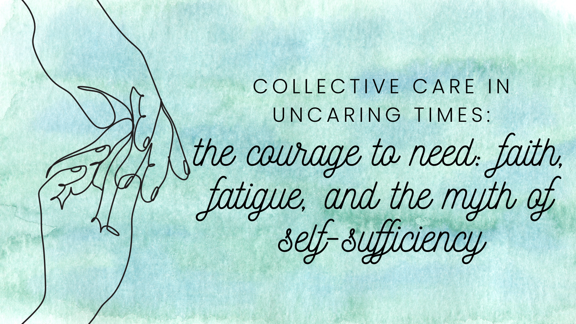 the courage to need: faith, fatigue, and the myth of self-sufficiency