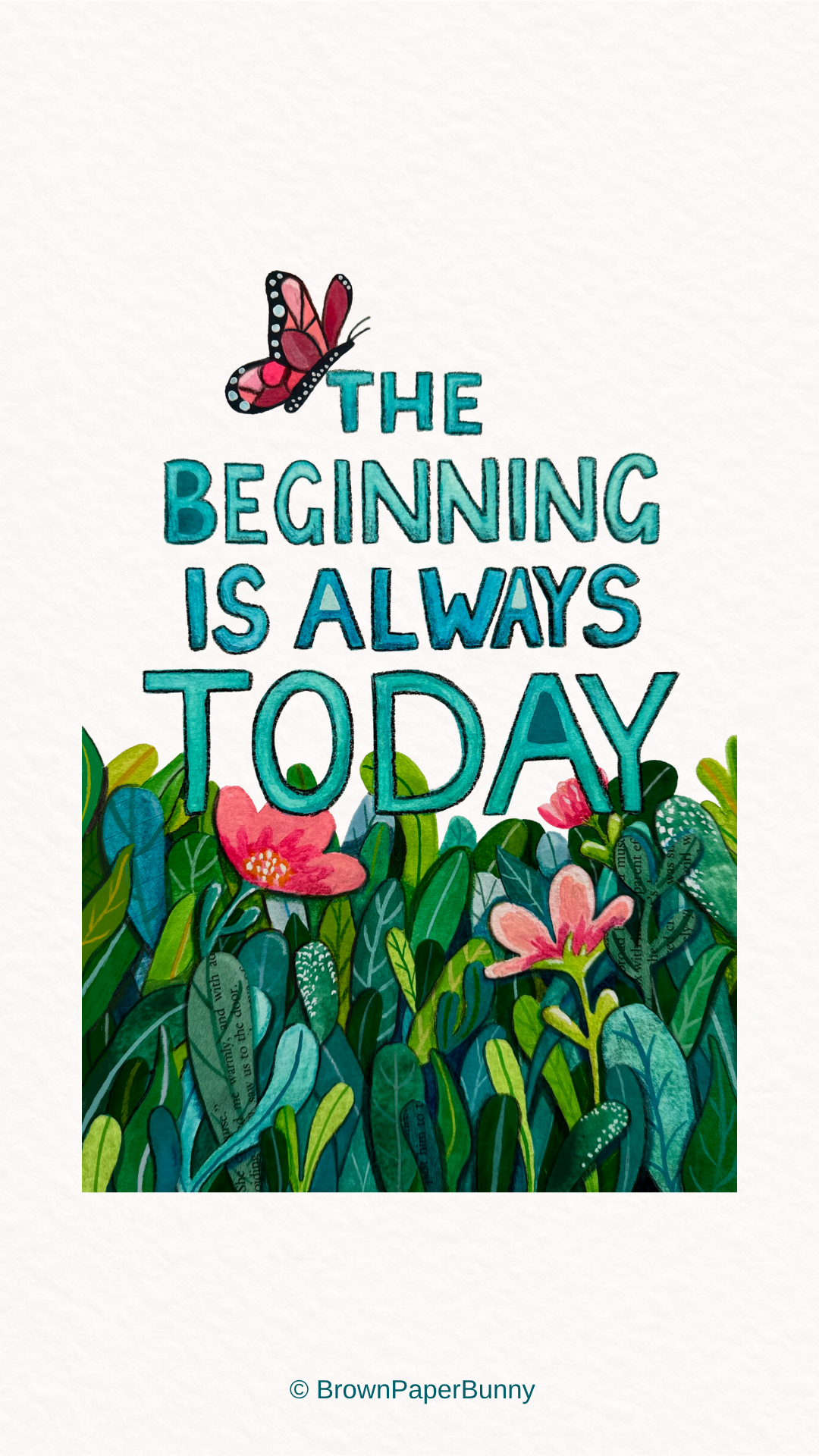 Phone wallpaper artwork made in watercolor saying The Beginning is Always Today