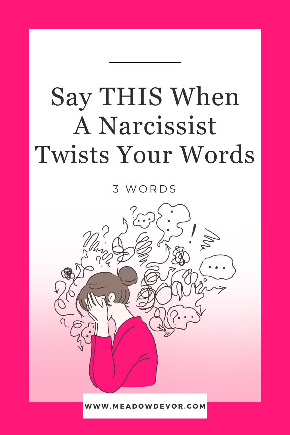 Say THIS When a Narcissist Twists Your Words — Meadow DeVor