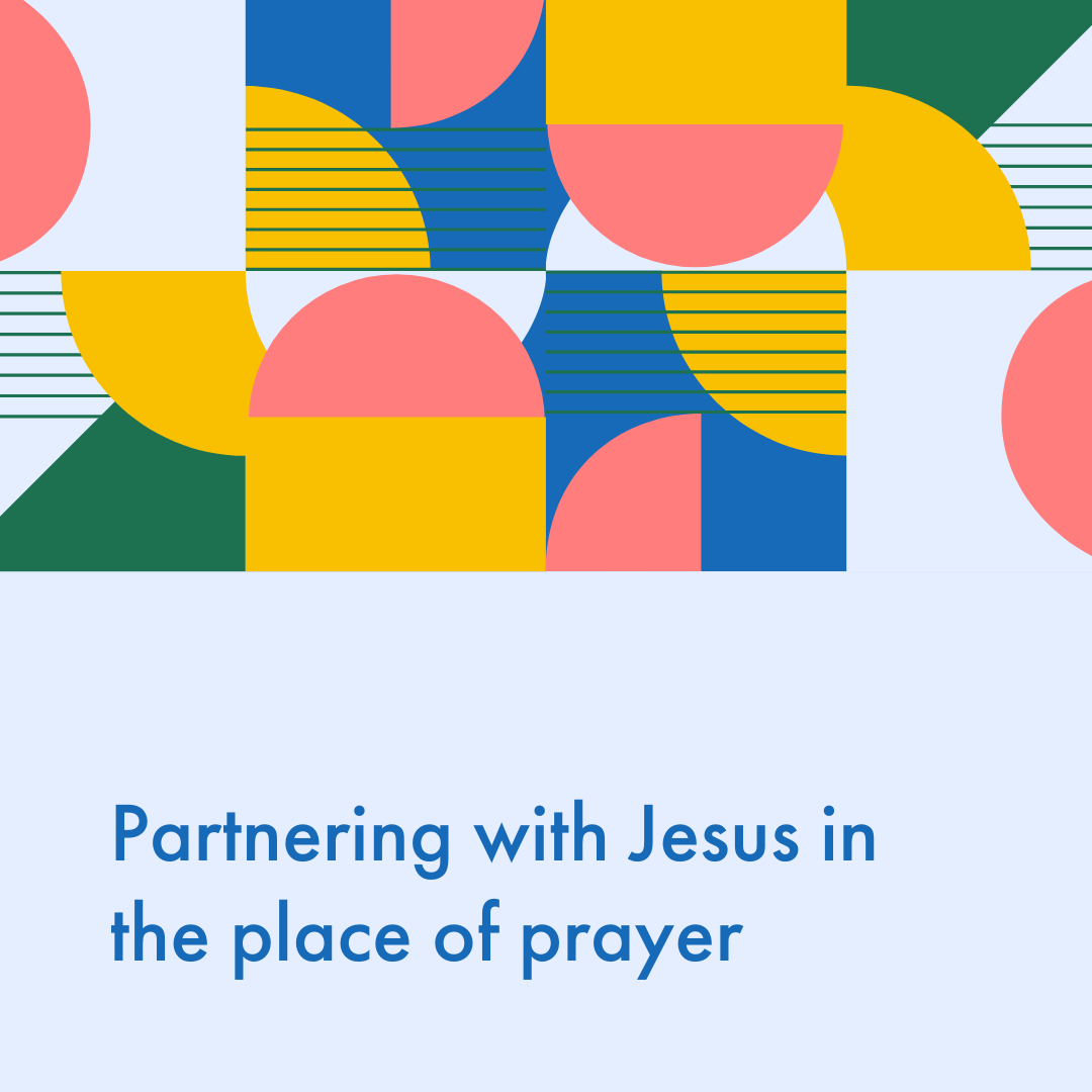 Partnering with Jesus in the place of prayer.png