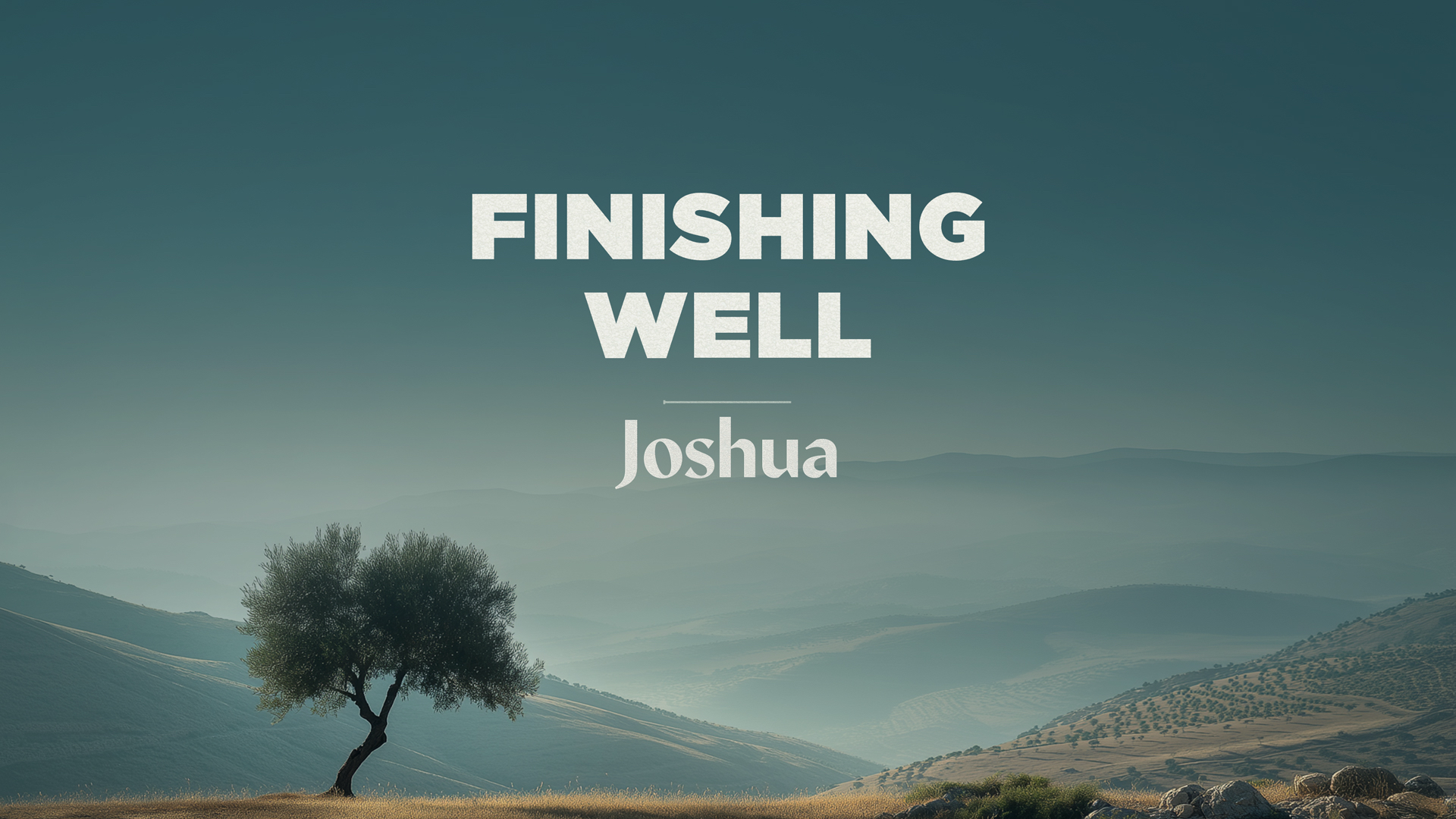Joshua: Faithful Presence - Finishing Well
