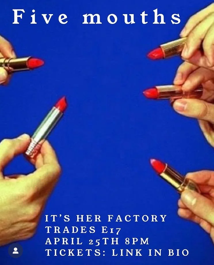 Five mouths event co-curated with Dom Golden and Rhona Eve Clews, 2025