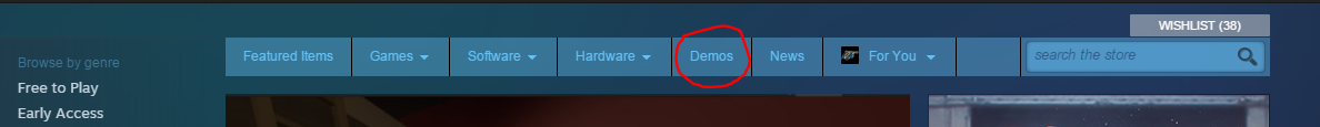  Where to find Steam's Demos. Did you ever see that before? It's been there the whole time! There's enough demos in there to play for months without paying a penny! 