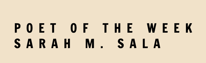 Sarah M. Sala is the Featured Brooklyn Poet of the Week