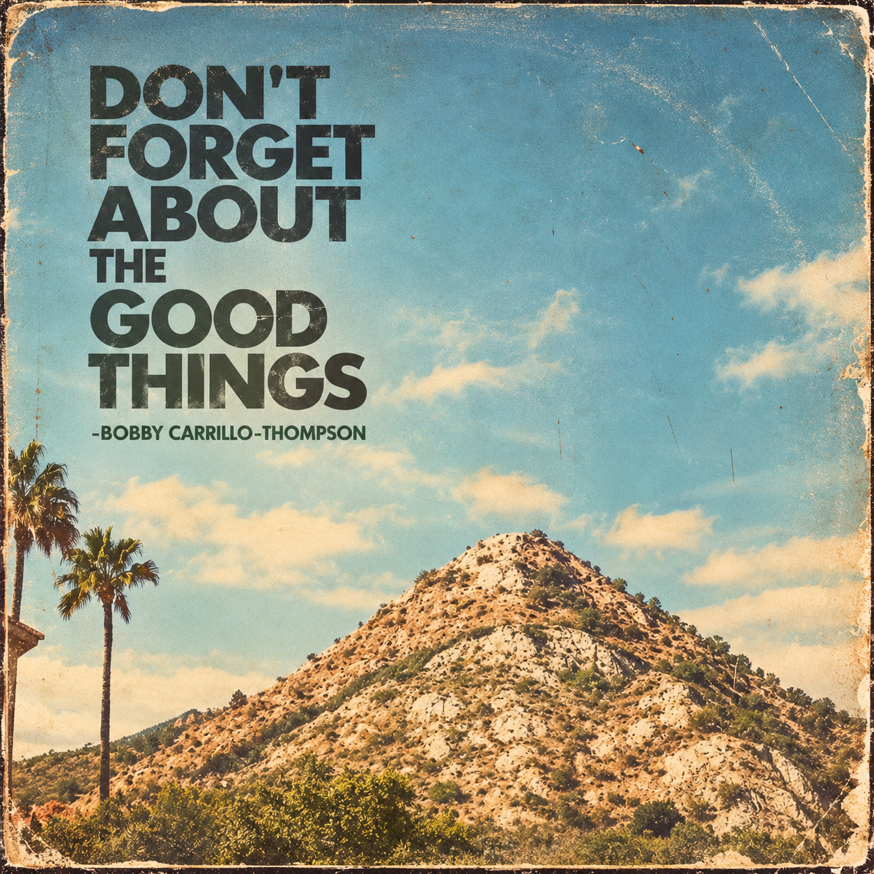 Don’t Forget the Good Things.png