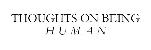thoughtsonbeinghuman.jpg