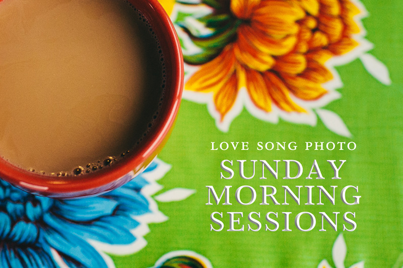 LOVE-SONG-PHOTO-SUNDAY-MORNING-SESSIONS-BLOG.jpg