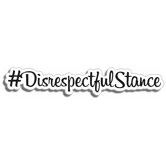 Disrespectful Stance — K CUSTOM DESIGN