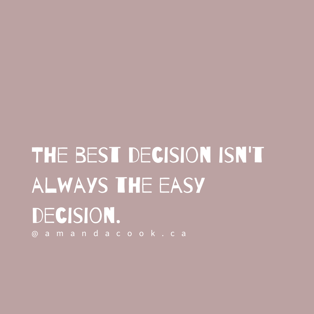 The best decision isn't always the easy decision