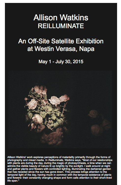 A SELECTION OF PHOTOGRAPHS FROM MY SERIES REILLUMINATE WILL BE ON VIEW MAY 1, 2015-JULY 30, 2015 AT THE WESTIN VERASA IN NAPA THROUGH CHANDRA CERRITO CONTEMPORARY. 