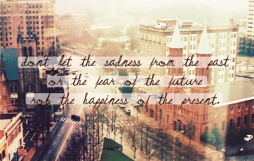 fear-future-hapiness-past-photography-quote-Favim.com-76181