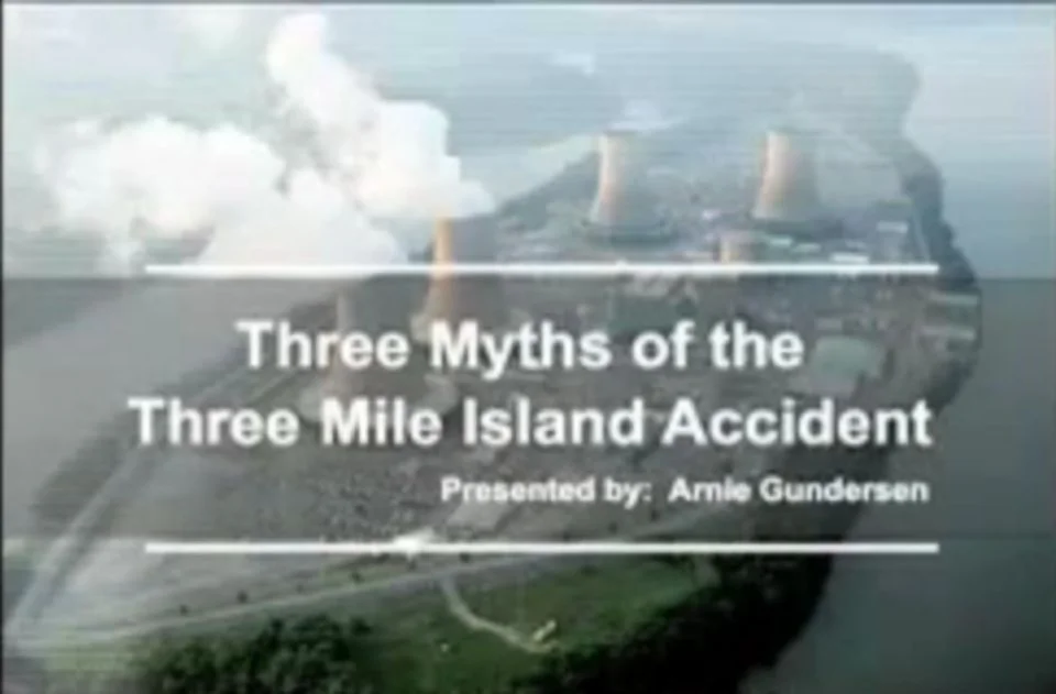 Three Myths of the Three Mile Island Accident